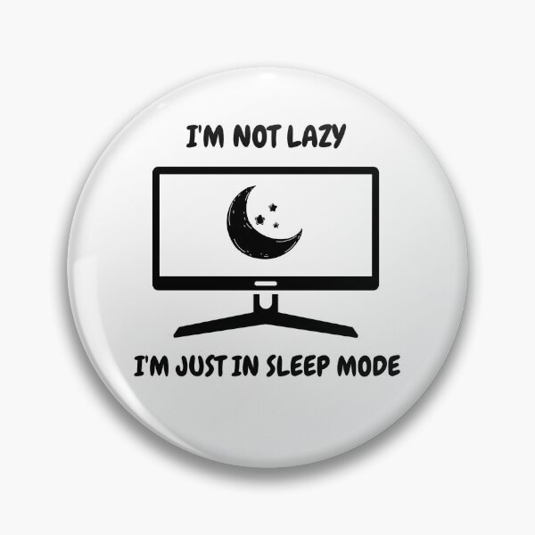 Item preview, I'm Not Lazy I'm Just In Sleep Mode designed and sold by ArtiJet.