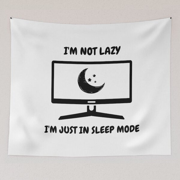 Item preview, I'm Not Lazy I'm Just In Sleep Mode designed and sold by ArtiJet.