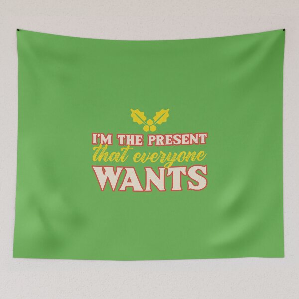 Item preview, I'm The Present That Everyone Wants designed and sold by MHerardDesigns.