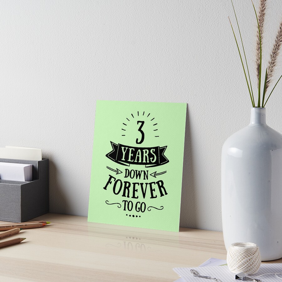 Years Down Forever To Go 3rd Wedding Anniversary T-shirts, Phone Cases  And Other Gift Collections Art Board Print