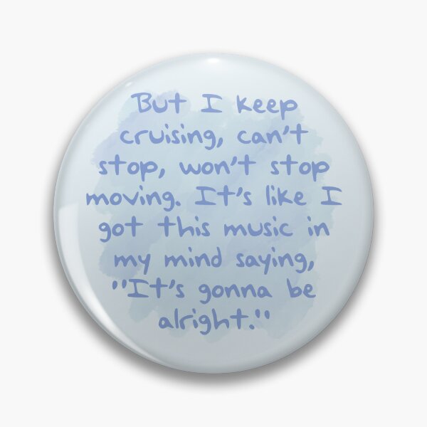 Item preview, But i keep cruising can’t stop won’t stop moving. Its like i got this music in my mind saying it’s gonna be alright designed and sold by DelfisArt.