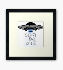 Sci-Fi or Die Framed Print