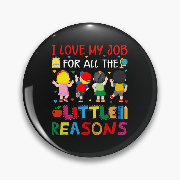 Item preview, I Love My Job For All The Little Reasons Back To School Kids designed and sold by millionair3.