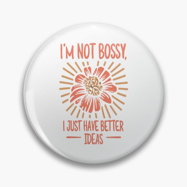 Item preview, I'm Not Bossy I Just Have Better Ideas designed and sold by DashBliss.