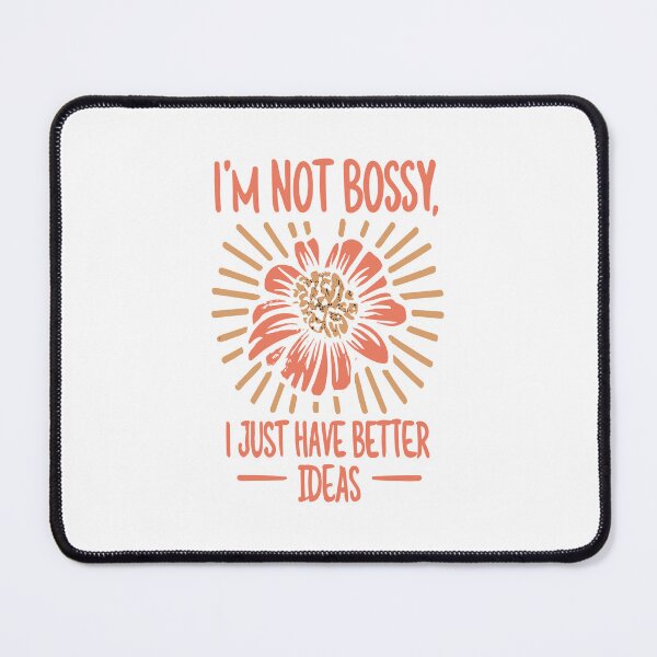 Item preview, I'm Not Bossy I Just Have Better Ideas designed and sold by DashBliss.