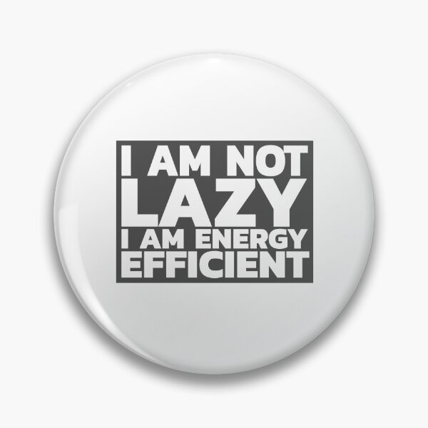 Item preview, I Am Not Lazy, I Am Energy Efficient designed and sold by LeizyShop.