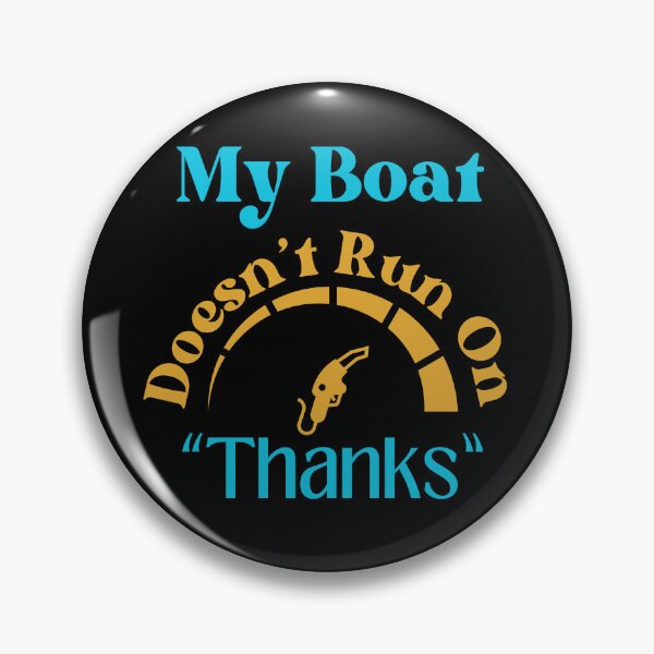 Item preview, My Boat Doesn't Run On Thanks designed and sold by StoneybrokeM.