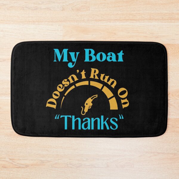 Item preview, My Boat Doesn't Run On Thanks designed and sold by StoneybrokeM.