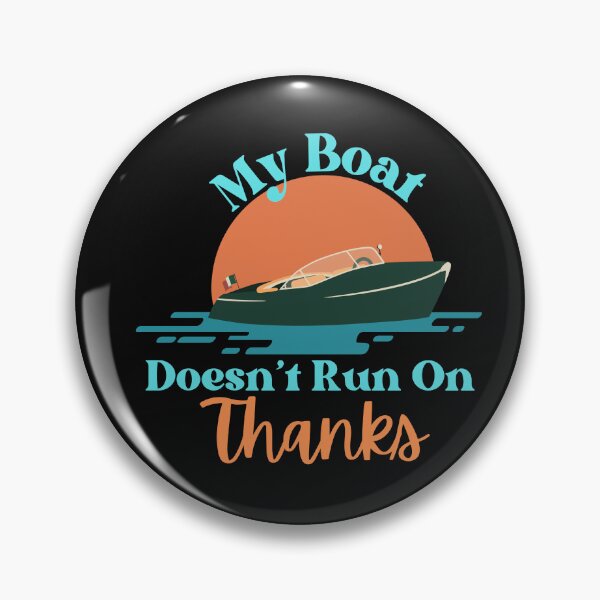 Item preview, My Boat Doesn't Run On 'Thanks' designed and sold by StoneybrokeM.