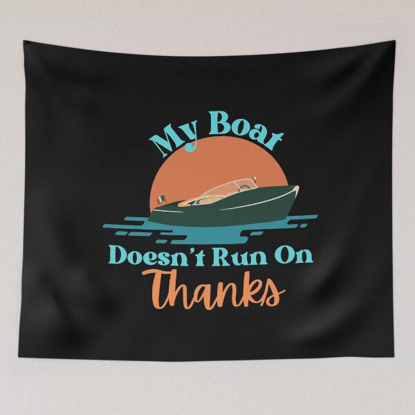 Item preview, My Boat Doesn't Run On 'Thanks' designed and sold by StoneybrokeM.