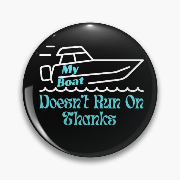 Item preview, Boat Doesn't Run On 'Thanks' designed and sold by StoneybrokeM.