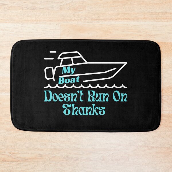 Item preview, Boat Doesn't Run On 'Thanks' designed and sold by StoneybrokeM.
