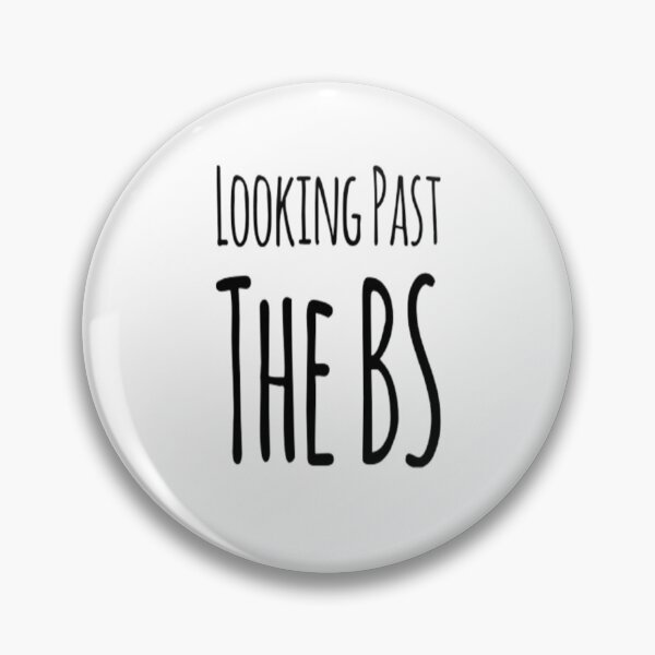 Item preview, Looking Past The BS designed and sold by Art With Impact – Statement Art & Apparel for Deep Thinkers.