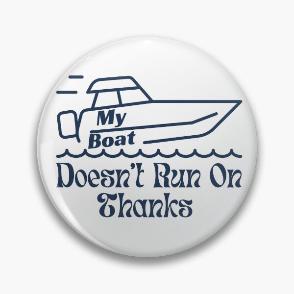 Item preview, Boating Humor - My Boat Doesn't Run On Thanks designed and sold by StoneybrokeM.