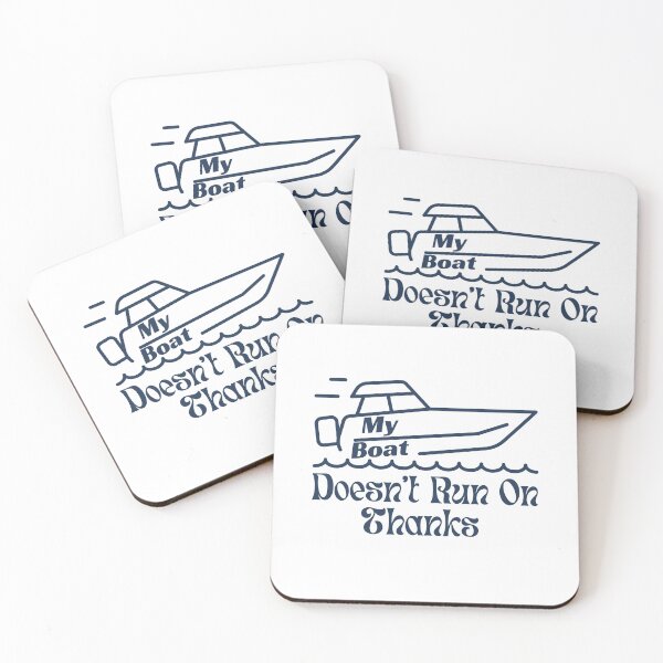 Item preview, Boating Humor - My Boat Doesn't Run On Thanks designed and sold by StoneybrokeM.