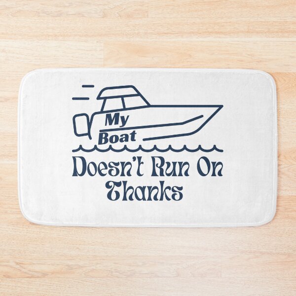 Item preview, Boating Humor - My Boat Doesn't Run On Thanks designed and sold by StoneybrokeM.