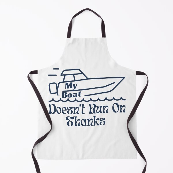 Item preview, Boating Humor - My Boat Doesn't Run On Thanks designed and sold by StoneybrokeM.