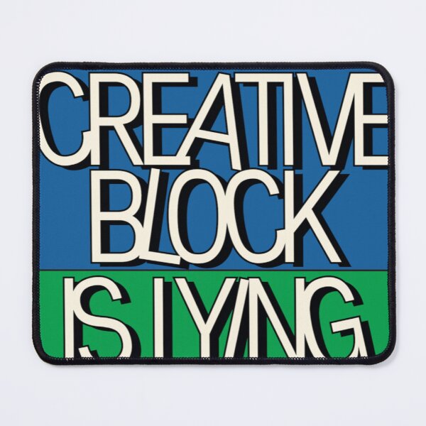 Item preview, Your creative block is lying to you  designed and sold by The Lone  vendor.