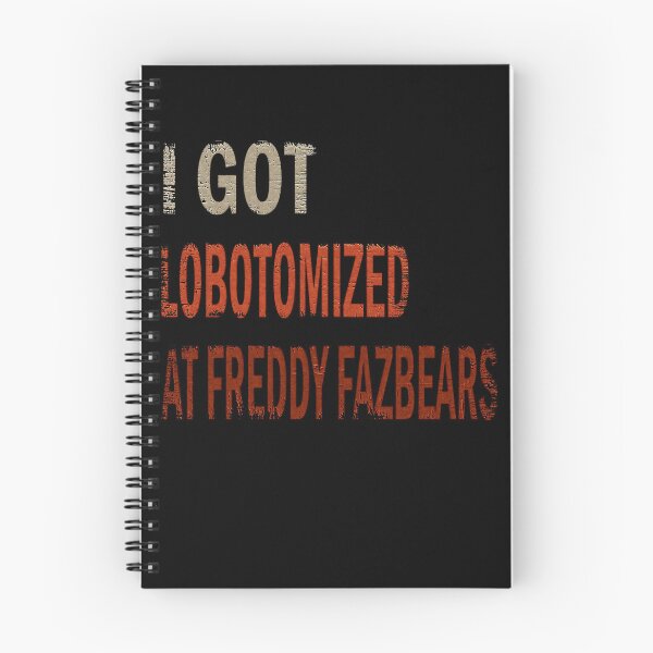 Item preview, I Got Lobotomized at Freddy Fazbear's, Funny Meme designed and sold by momoworlddesign.