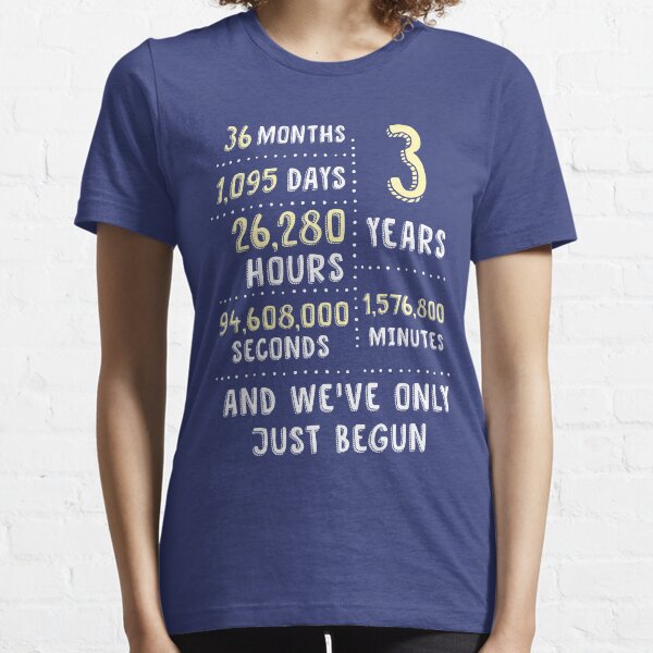 3 Years And We've Only Just Begun - 3rd Wedding Anniversary Clothing, Phone Cases And Other Gifts Essential T-Shirt