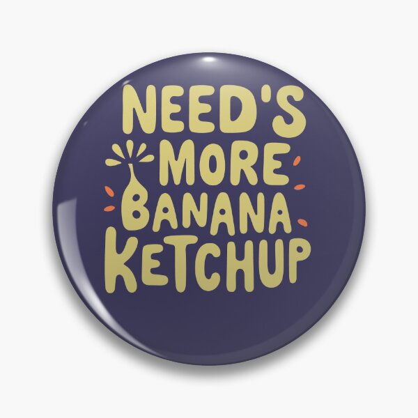 Item preview, Needs More Banana Ketchup Made In The Philippines designed and sold by SubtleSplit.