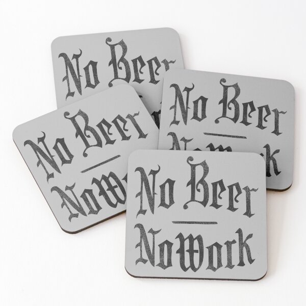 Item preview, NO BEER NO WORK designed and sold by acquiesce13.
