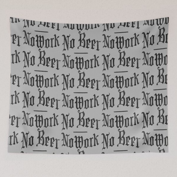 Item preview, NO BEER NO WORK designed and sold by acquiesce13.
