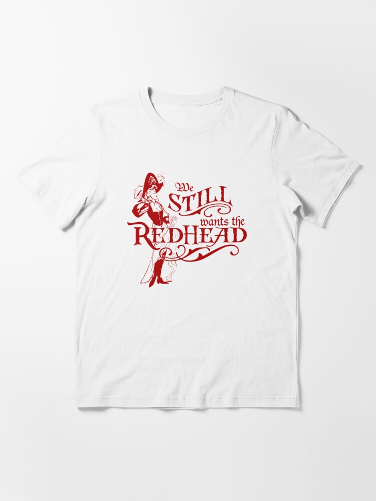 We wants the redhead cheap disney shirt