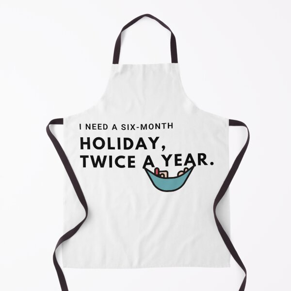 Item preview, I need a six-month holiday, twice a year. designed and sold by Meowguar.