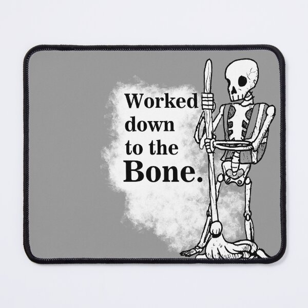 Item preview, Worked Down to the Bone (text) designed and sold by TooMnyUsernames.