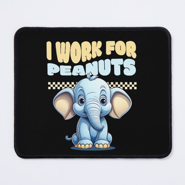 Item preview, I Work For Peanuts designed and sold by RockBeeDesigns.