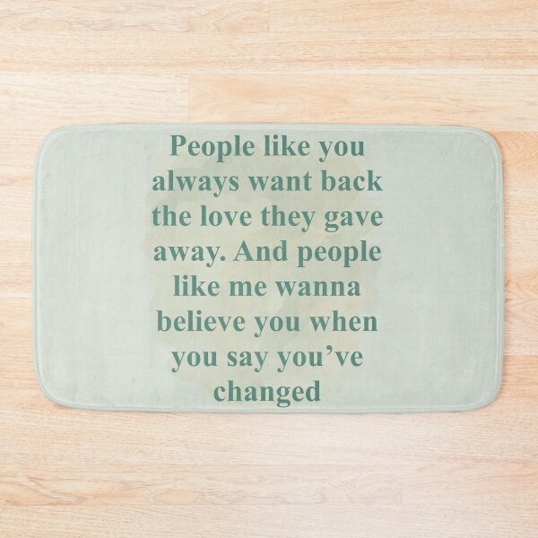 Item preview, people like you always want back the love they gave away. And people like me wanna belive you when you’ve changed, tv, 1989 designed and sold by DelfisArt.