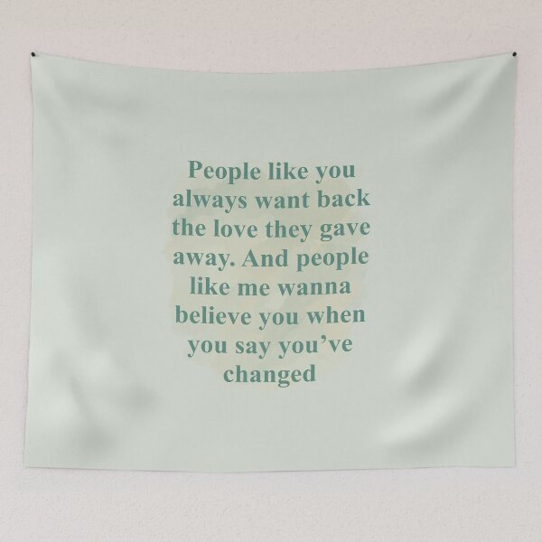 Item preview, people like you always want back the love they gave away. And people like me wanna belive you when you’ve changed, tv, 1989 designed and sold by DelfisArt.