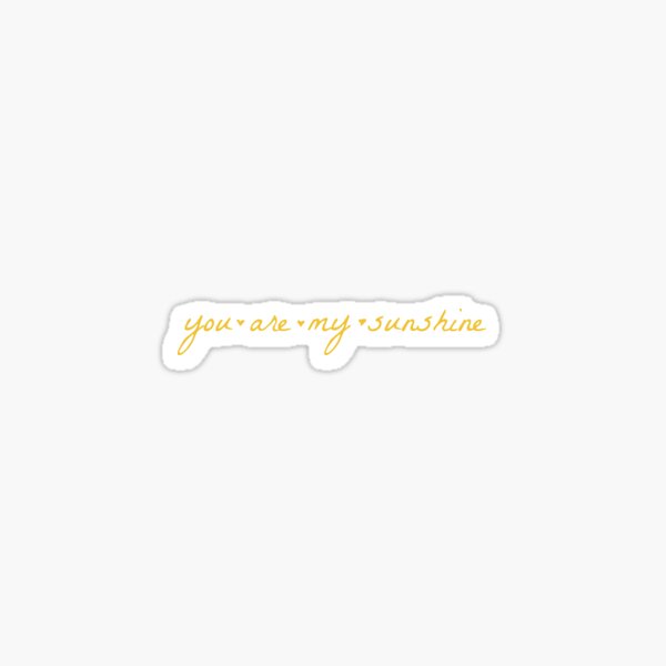 You Are My Sunshine Sticker