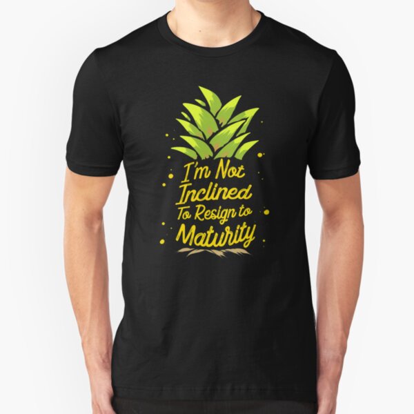 I'm Not Inclined To Resign To Maturity T-Shirt Slim Fit T-Shirt
