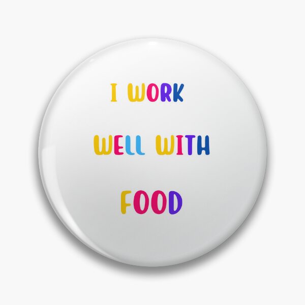 Item preview, I Work Well With Food designed and sold by ArtiJet.