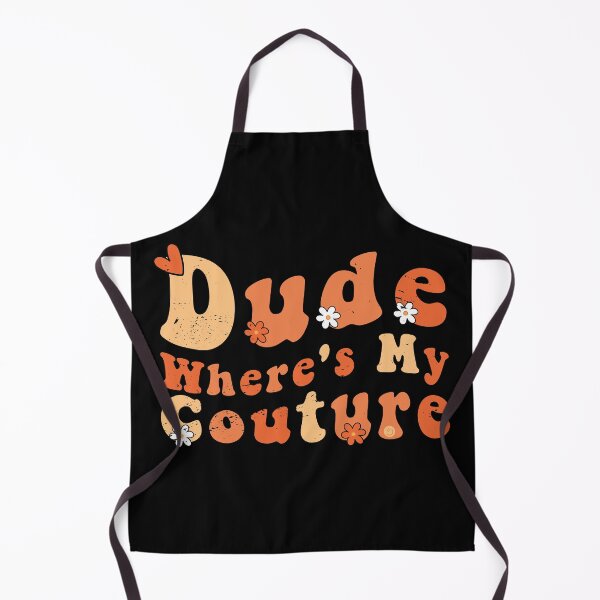 Item preview, Dude Where's My Couture Funny saying designed and sold by Zikozaki.