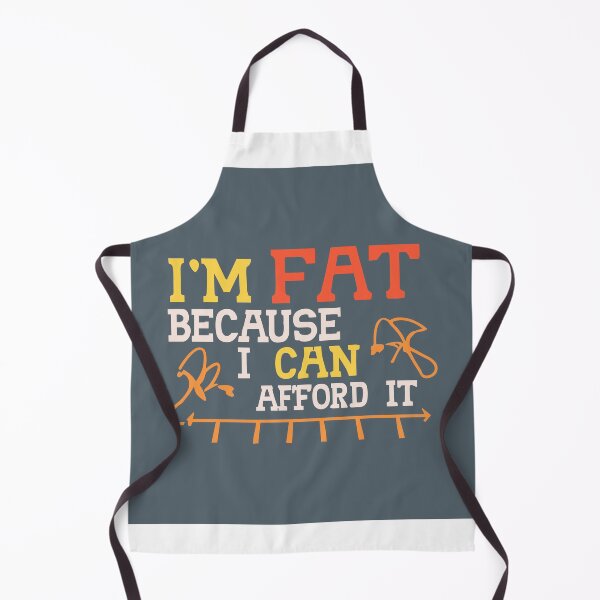 Item preview, I'm fat because I can afford it designed and sold by Robert Pląder.