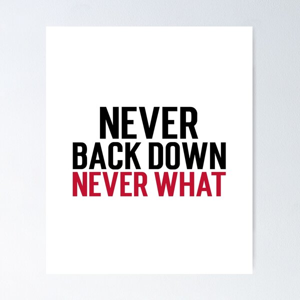 Never Back Down Never What? Meme Poster for Sale by NateCF