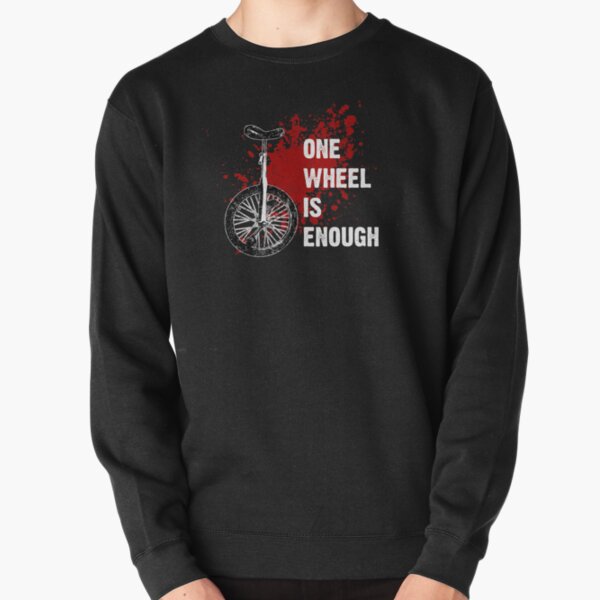 One wheel is enough Pullover Sweatshirt