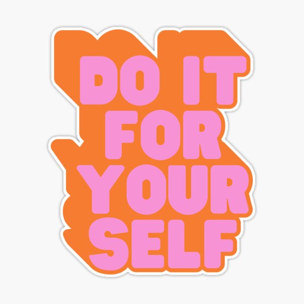 Do it For yourself Sticker for Sale by cecestickers