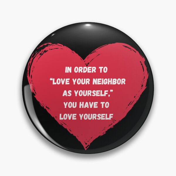 Item preview, "Love your neighbor as yourself" means that you have to love yourself designed and sold by CheekyGrace.
