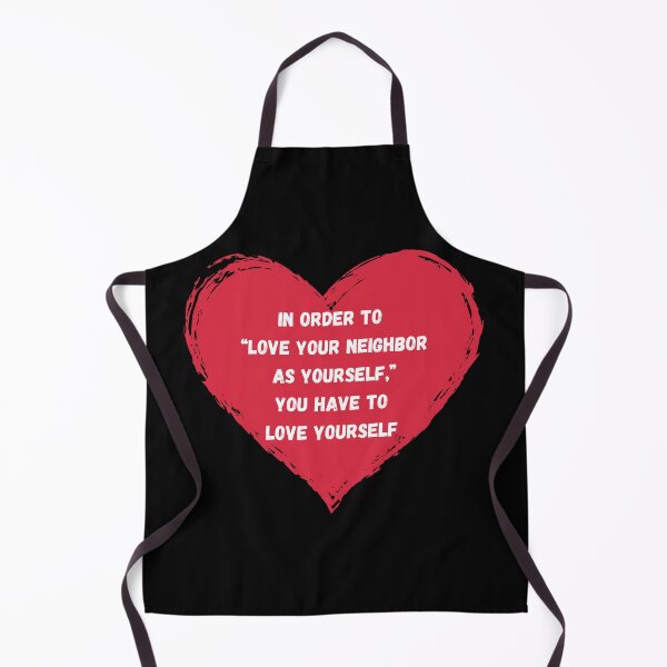 Item preview, "Love your neighbor as yourself" means that you have to love yourself designed and sold by CheekyGrace.