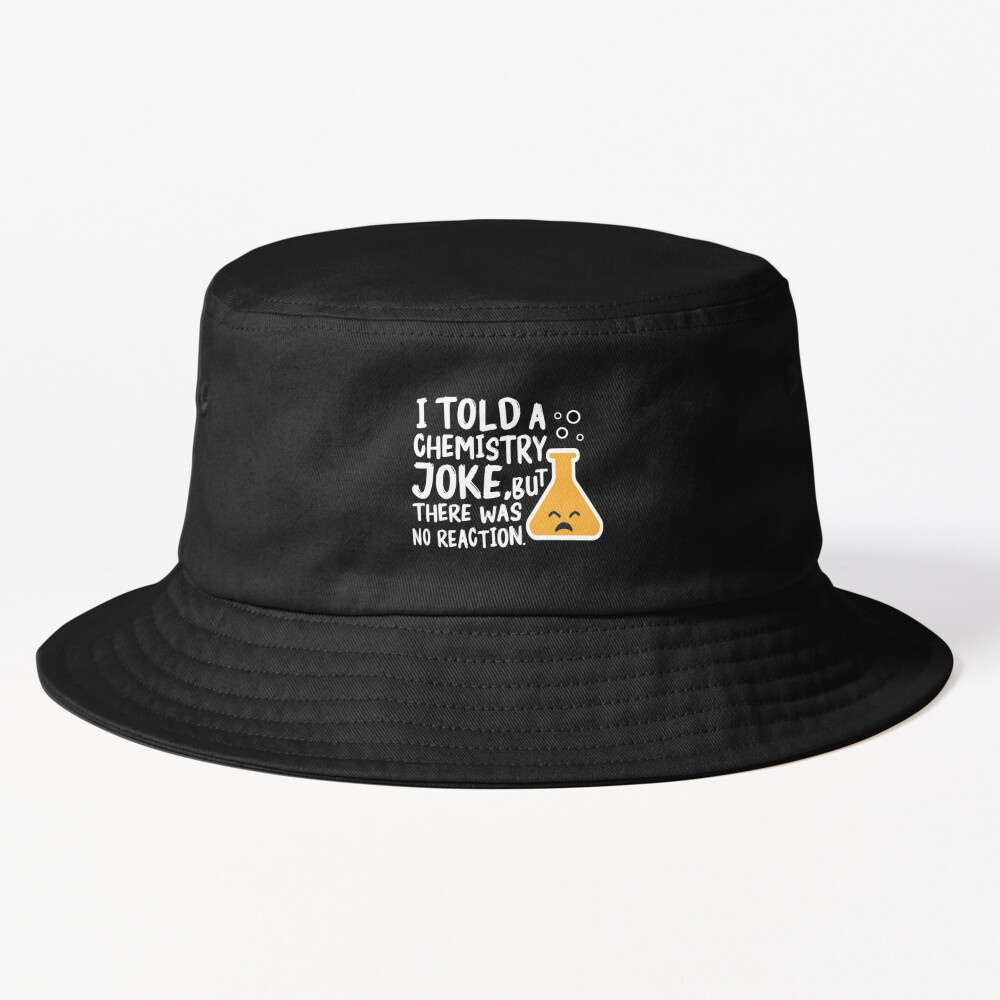 Novelty I Made Chemistry Joke Fisherman Hat Funny Experiment There Is No  Reaction 100% Cotton Science Geek Laboratory Bucket Cap - Bucket Hats -  AliExpress