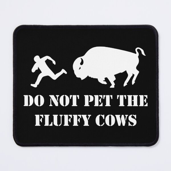 Item preview, Do Not Pet the Fluffy Cows designed and sold by LucentJourneys.