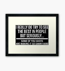 Funny Silly Sarcastic Quote Gift T-shirt Framed Print