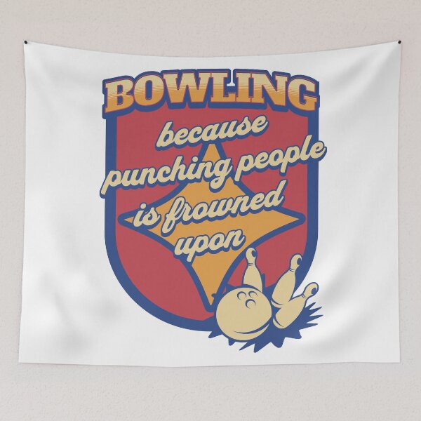 Item preview, Bowling because punching people is frowned upon hobby funny witty sarcasm quote designed and sold by ArtisanTeeShop.