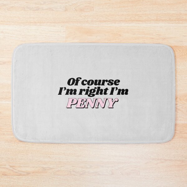 Item preview, Of Course I'm Right I'm Penny Funny Personalized designed and sold by kindxinn.
