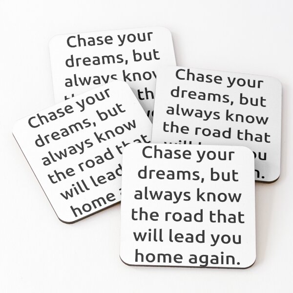 Item preview, Chase your dreams, but always know the road that will lead you home again. designed and sold by IMCDT.