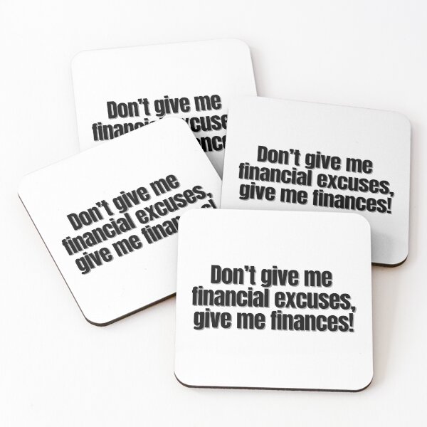 Item preview, Don’t give me financial excuses, give me finances. designed and sold by Finds.